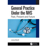 General Practice Under the Nhs: Past, Present and Future
