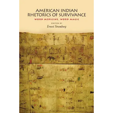 American Indian Rhetorics of Survivance: Word Medicine, Word Magic