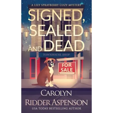 Signed, Sealed and Dead: A Lily Sprayberry Realtor Cozy Mystery