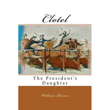Clotel: The President's Daughter