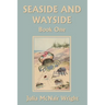 Seaside and Wayside, Book One (Yesterday's Classics)