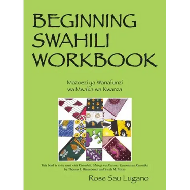 Beginning Swahili Workbook: Mazoezi YA Wanafunzi Wa Mwaka Wa Kwanza