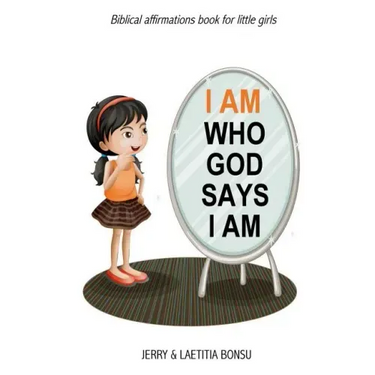 I AM Who God Says I AM: Biblical affirmations book for little girls