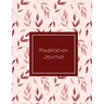 Meditation Journal: Daily Mindfulness Planner, Life Meditations Practice Record Book, Writing Prompt Log, Gift, Every Day Tracker, Noteboo