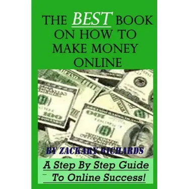 The Best Book on How to Make Money Online: A Step by Step Guide