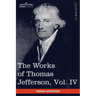 The Works of Thomas Jefferson, Vol. IV (in 12 Volumes): Notes on Virginia II, Correspondence 1782-1786