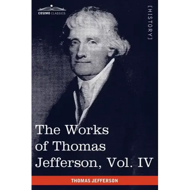 The Works of Thomas Jefferson, Vol. IV (in 12 Volumes): Notes on Virginia II, Correspondence 1782-1786
