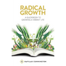 Radical Growth: A Guidebook To Growing A Vibrant Life