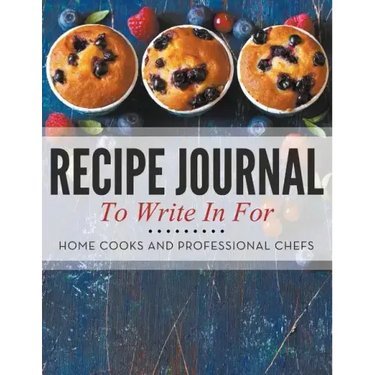 Recipe Journal To Write In For Home Cooks and Professional Chefs