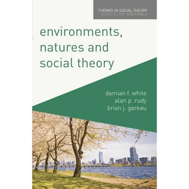 Environments, Natures and Social Theory: Towards a Critical Hybridity