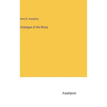 Catalogue of the library