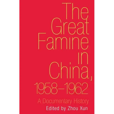 Great Famine in China, 1958-1962: A Documentary History