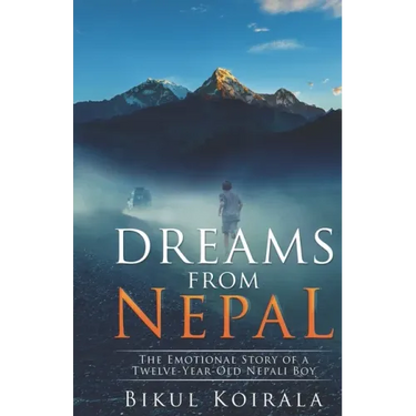 Dreams from Nepal: The Emotional Story of a Twelve-Year-Old Nepali Boy