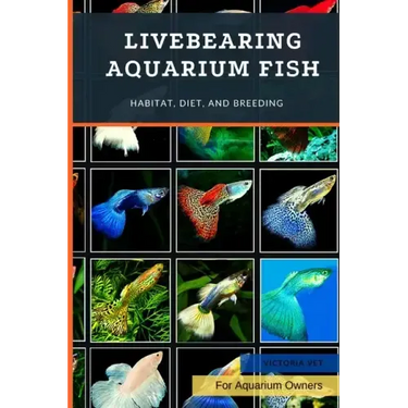 Livebearing Aquarium Fish: Habitat, Diet, and Breeding