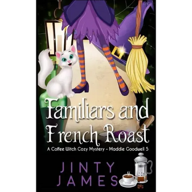 Familiars and French Roast: A Coffee Witch Cozy Mystery