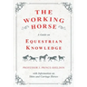 The Working Horse - A Guide on Equestrian Knowledge with Information on Shire and Carriage Horses