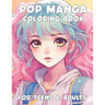 Pop Manga Coloring Book for Teens and Adults