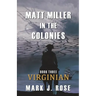 Matt Miller in the Colonies: Book Three: Virginian