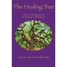 The Healing Tree: A book of poetry, prose, meditations & affirmations