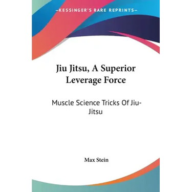 Jiu Jitsu, A Superior Leverage Force: Muscle Science Tricks Of Jiu-Jitsu
