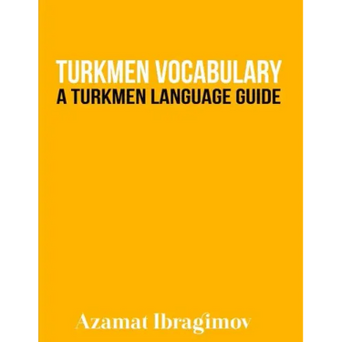 Turkmen Vocabulary: A Turkmen Language Guide