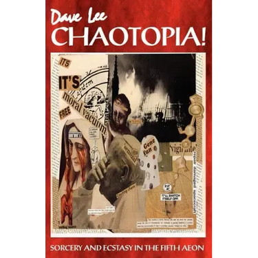 Chaotopia! Sorcery and Ecstasy in the Fifth Aeon