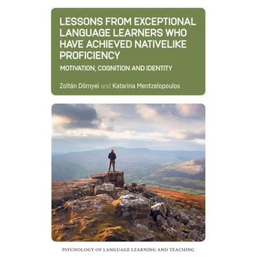 Lessons from Exceptional Language Learners Who Have Achieved Nativelike Proficiency: Motivation, Cognition and Identity