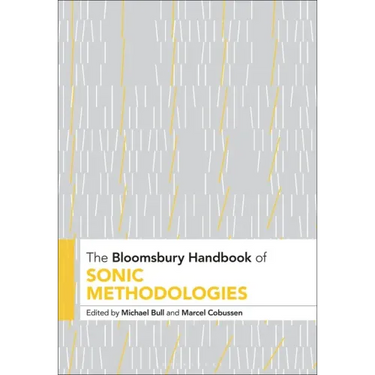 The Bloomsbury Handbook of Sonic Methodologies