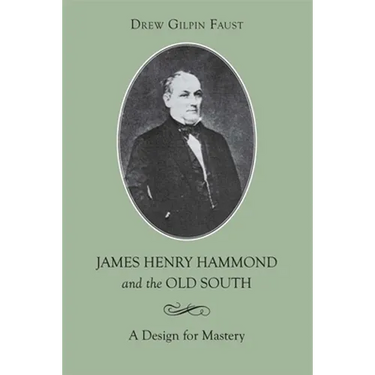 James Henry Hammond and the Old South: A Design for Mastery