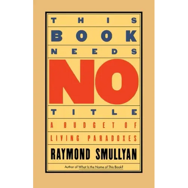 This Book Needs No Title: A Budget of Living Paradoxes
