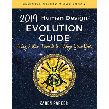 Human Design Evolution Guide 2019: Using Solar Transits to Design Your Year