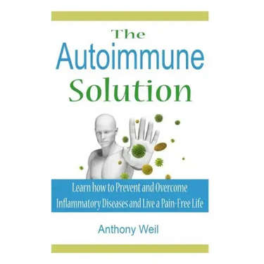 The Autoimmune Solution: Learn how to Prevent and Overcome Inflammatory Disease