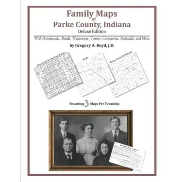 Family Maps of Parke County, Indiana, Deluxe Edition