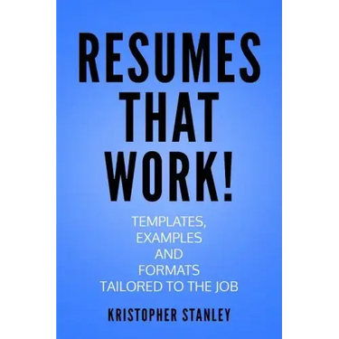 Resumes that Work!: Templates, Examples and Formats Tailored to the Job