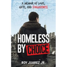 Homeless by Choice: A Memoir of Love, Hate, and Forgiveness