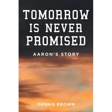 Tomorrow Is Never Promised: Aaron's Story