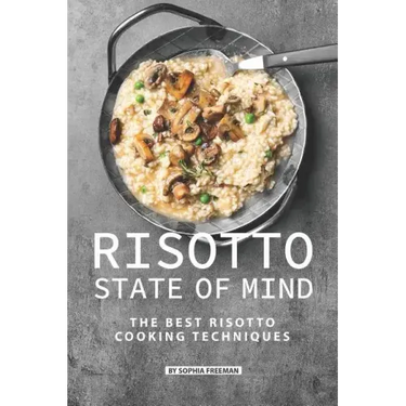 Risotto State of Mind: The Best Risotto Cooking Techniques