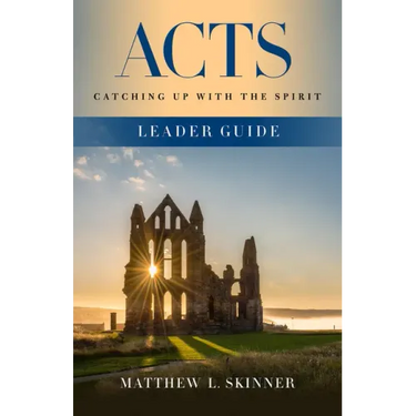 Acts Leader Guide: Catching Up with the Spirit