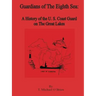 Guardians of the Eighth Sea: A History of the U.S. Coast Guard on the Great Lakes