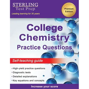 Sterling Test Prep College Chemistry Practice Questions: General Chemistry Practice Questions with Detailed Explanations