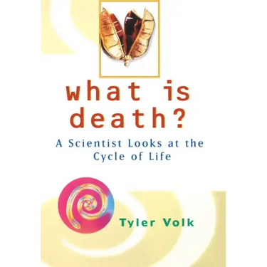 What is Death?: A Scientist Looks at the Cycle of Life