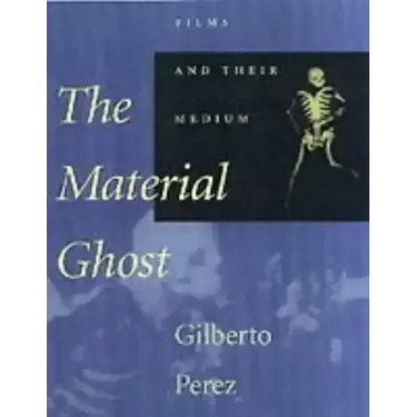 The Material Ghost: Films and Their Medium