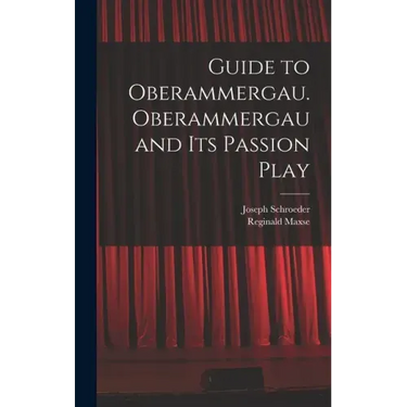 Guide to Oberammergau. Oberammergau and Its Passion Play