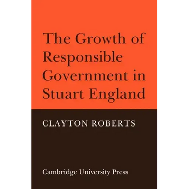 The Growth of Responsible Government in Stuart England