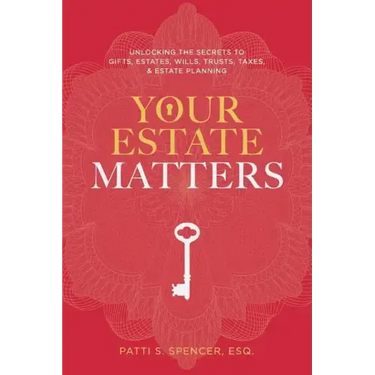 Your Estate Matters: Gifts, Estates, Wills, Trusts, Taxes and Other Estate Planning Issues