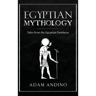Egyptian Mythology: Tales from the Egyptian Pantheon