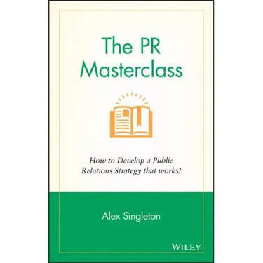 The PR Masterclass - How to Develop a PublicRelations Strategy That Works