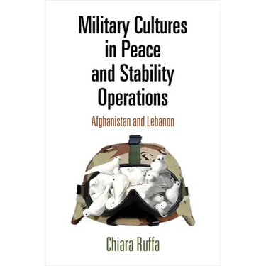 Military Cultures in Peace and Stability Operations: Afghanistan and Lebanon