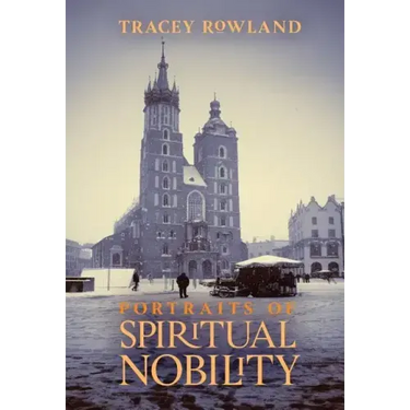 Portraits of Spiritual Nobility: Chivalry, Christendom, and Catholic Culture