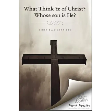What Think ye of Christ? Whose Son is He?: A Sermon